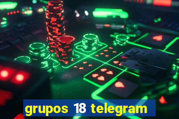 grupos 18 telegram